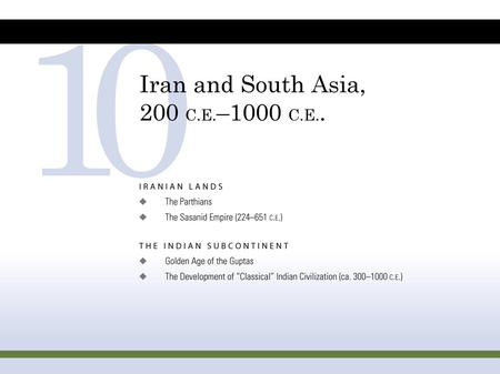 Introduction Iran Sasanids – 224-651 C.E. Revival of Zoroastrian traditions Competition with Byzantines India Guptas – ca. 320-450 C.E. Extraordinary.