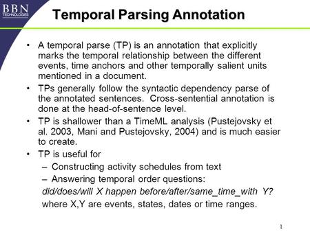 1 Temporal Parsing Annotation A temporal parse (TP) is an annotation that explicitly marks the temporal relationship between the different events, time.