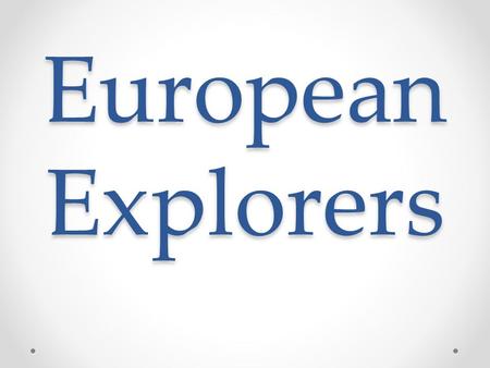 European Explorers.