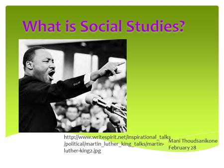 /political/martin_luther_king_talks/martin- luther-king2.jpg Mani Thoudsanikone February 28.