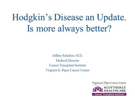 Hodgkin’s Disease an Update. Is more always better?