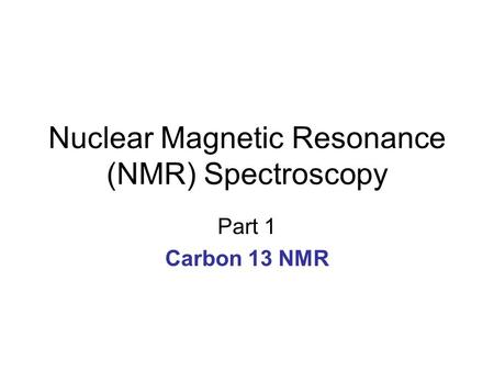 Nuclear Magnetic Resonance (NMR) Spectroscopy