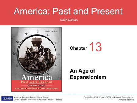 Chapter Ninth Edition America: Past and Present America: Past and Present, Ninth Edition Divine Breen Frederickson Williams Gross Brands Copyright ©2011,