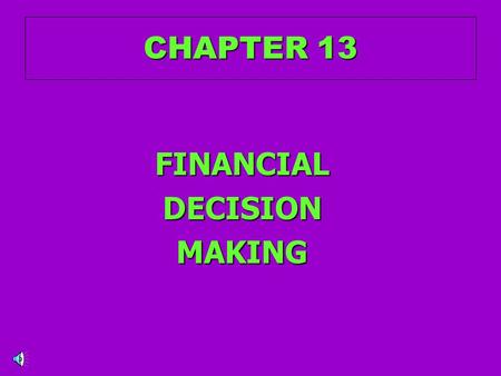 CHAPTER 13 FINANCIALDECISIONMAKING FINANCIAL PYRAMID FINANCIAL PYRAMIDCREDIT SAVINGS SAVINGS & GOAL PLANNING GOAL PLANNING FINANCIAL FINANCIAL DECISION.