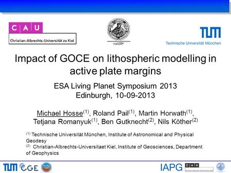 Impact of GOCE on lithospheric modelling in active plate margins ESA Living Planet Symposium 2013 Edinburgh, 10-09-2013 Michael Hosse (1), Roland Pail.