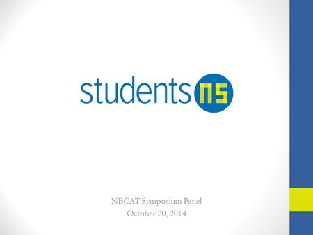 NBCAT Symposium Panel October 20, 2014. Who are we? Advocacy organization Seven member-student associations 37,794 students, 86% of all university students.