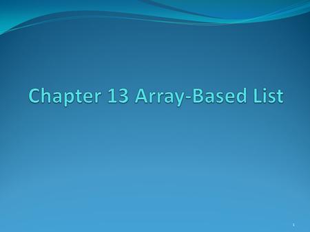 1. List Static List: no adding or deleting Dynamic List: can add or delete items from the list Both static and dynamic lists: linear search, update item.