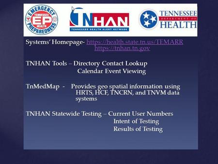 Systems’ Homepage- https://health.state.tn.us/TEMARR https://tnhan.tn.gov https://health.state.tn.us/TEMARRhttps://tnhan.tn.govhttps://health.state.tn.us/TEMARRhttps://tnhan.tn.gov.