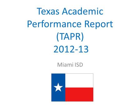 Miami ISD Texas Academic Performance Report (TAPR) 2012-13.