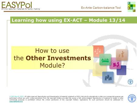 On-line resource materials for policy making Ex-Ante Carbon-balance Tool Food and Agriculture Organization of the United Nations, FAO Learning how using.