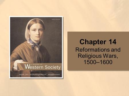 Chapter 14 Reformations and Religious Wars, 1500–1600.