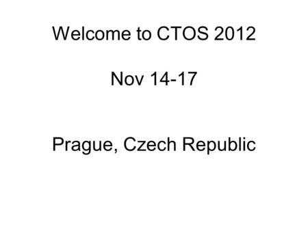 Welcome to CTOS 2012 Nov 14-17 Prague, Czech Republic.