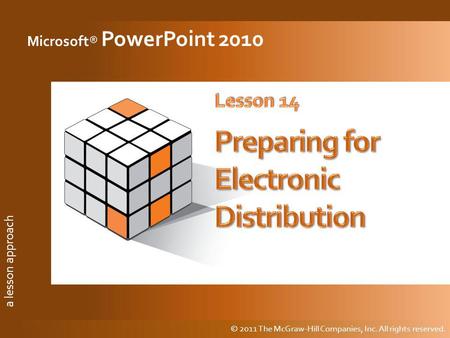 A lesson approach © 2011 The McGraw-Hill Companies, Inc. All rights reserved. a lesson approach Microsoft® PowerPoint 2010 © 2011 The McGraw-Hill Companies,