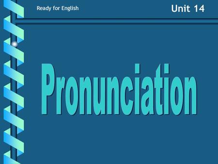 Unit 14 Ready for English Here are the most difficult words of Unit 14. Unit 14.