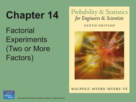 Copyright © 2010 Pearson Addison-Wesley. All rights reserved. Chapter 14 Factorial Experiments (Two or More Factors)