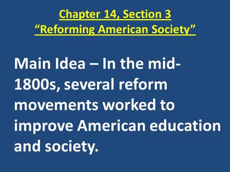 Chapter 14, Section 3 “Reforming American Society”