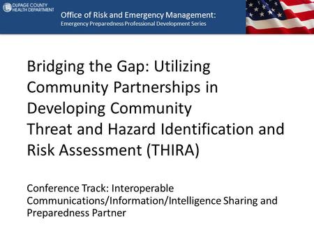 Office of Risk and Emergency Management: Emergency Preparedness Professional Development Series Bridging the Gap: Utilizing Community Partnerships in Developing.