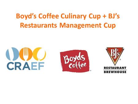 Boyd’s Coffee Culinary Cup + BJ’s Restaurants Management Cup.