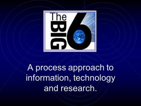 A process approach to information, technology and research.