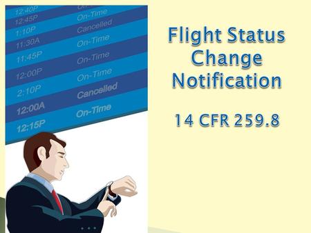  One of the 12 items that must be included in the Customer Service Plan as required by 14 CFR 259.5.  Also a separate regulatory requirement under 14.