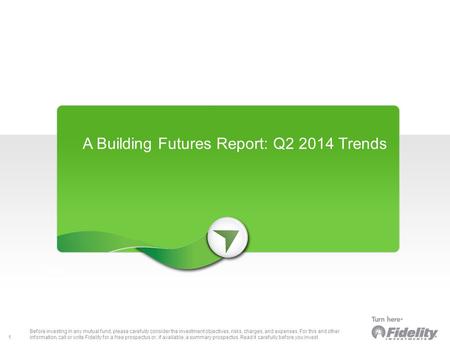 > More 1 A Building Futures Report: Q2 2014 Trends “No Image” Cover Page Before investing in any mutual fund, please carefully consider the investment.