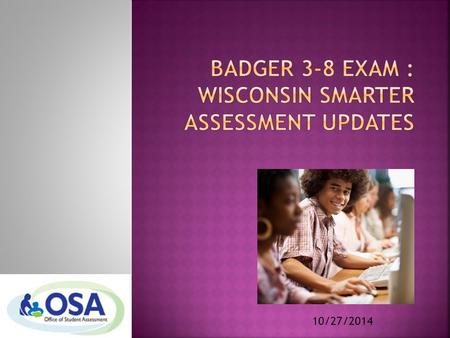 10/27/2014. GRADES3-8 CONTENT AREASEnglish Language Arts & Mathematics Students participating in the Dynamic Learning Maps testing will not participate.