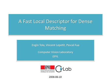 A Fast Local Descriptor for Dense Matching