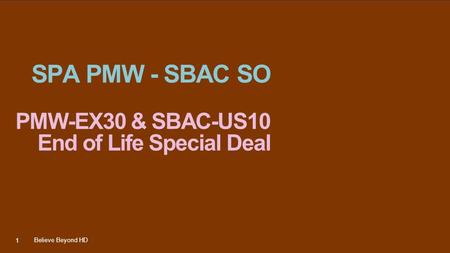 SPA PMW - SBAC SO PMW-EX30 & SBAC-US10 End of Life Special Deal Believe Beyond HD 1.