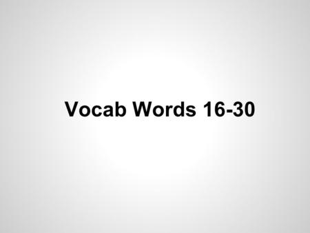 Vocab Words 16-30. Aphorism - a brief, clever saying that expresses a principle, truth, or observation about life EX. Aphorisms by Ben Franklin -Three.