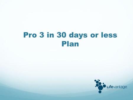 Pro 3 in 30 days or less Plan.