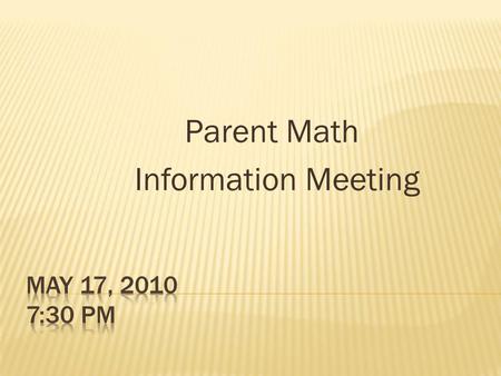 Parent Math Information Meeting.  1. Introductory Remarks – Dr. J. Crisfield, Superintendent  2. Grades K-5 - Dr. C. Huss, Principal of Woodland  3.