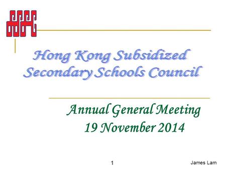 Annual General Meeting 19 November 2014 James Lam 1.