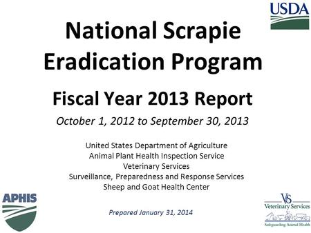 Prepared January 31, 2014 United States Department of Agriculture Animal Plant Health Inspection Service Veterinary Services Surveillance, Preparedness.