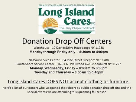 Donation Drop Off Centers Here’s a list of our donors who’ve opened their doors as public donation drop off site and the special events we are attending.