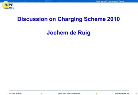 1 Jochem de Ruig 6 May 2009 / GM / Amsterdam Discussion on Charging Scheme 2010 Jochem de Ruig.