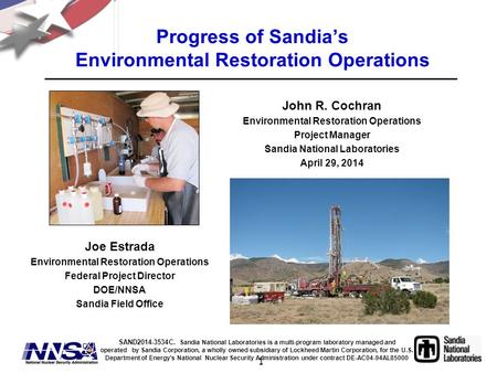 1 Progress of Sandia’s Environmental Restoration Operations John R. Cochran Environmental Restoration Operations Project Manager Sandia National Laboratories.