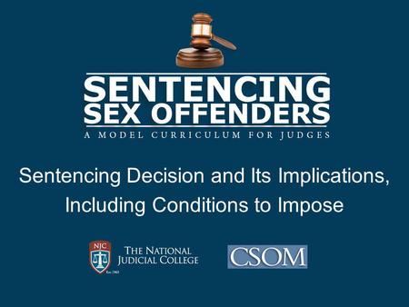 Sentencing Decision and Its Implications, Including Conditions to Impose.