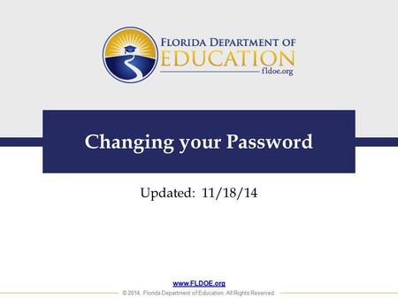 Www.FLDOE.org © 2014, Florida Department of Education. All Rights Reserved. www.FLDOE.org © 2014, Florida Department of Education. All Rights Reserved.