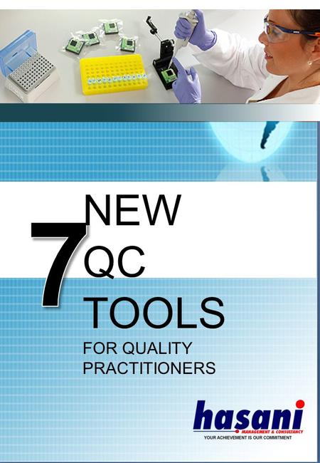 ● NEW QC TOOLS FOR QUALITY PRACTITIONERS. INTRODUCTION The traditional 7 QC Tools are used in ICC activities to uncover the problem, arrange the data,