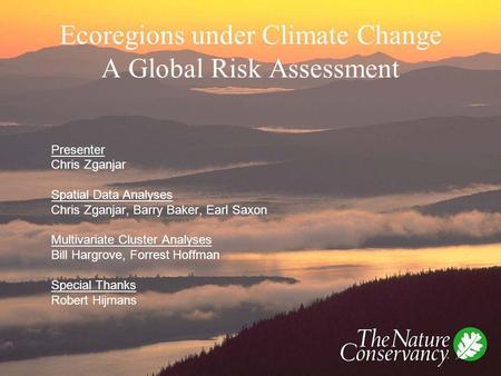 Presenter Chris Zganjar Spatial Data Analyses Chris Zganjar, Barry Baker, Earl Saxon Multivariate Cluster Analyses Bill Hargrove, Forrest Hoffman Special.