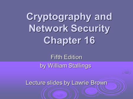 Cryptography and Network Security Chapter 16