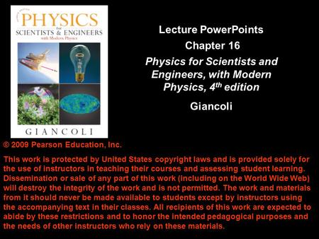 Copyright © 2009 Pearson Education, Inc. © 2009 Pearson Education, Inc. This work is protected by United States copyright laws and is provided solely for.