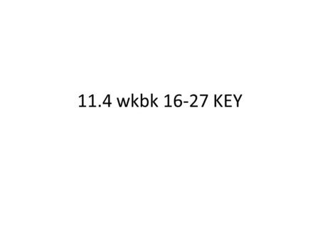 11.4 wkbk 16-27 KEY.