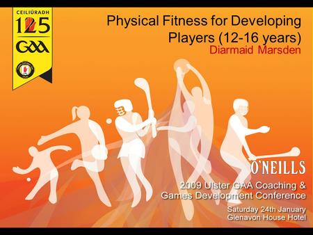 Physical Fitness for Developing Players (12-16 years) Diarmaid Marsden.