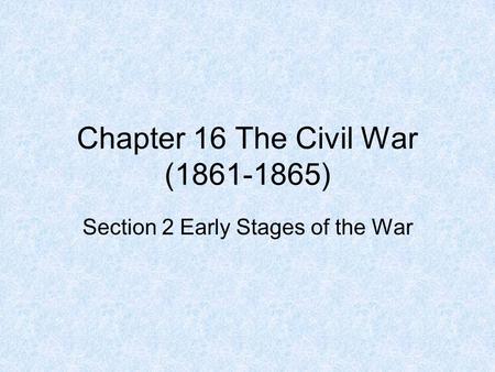 Chapter 16 The Civil War ( )