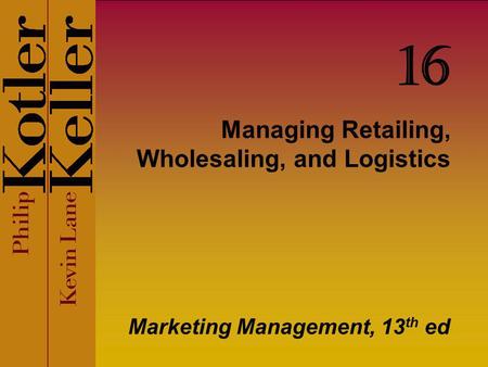 Managing Retailing, Wholesaling, and Logistics