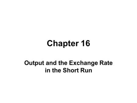 Output and the Exchange Rate in the Short Run