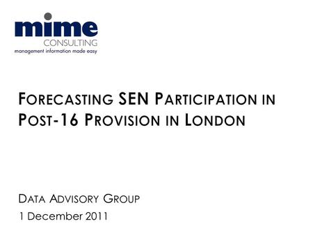 1 December 2011 D ATA A DVISORY G ROUP. Local Authorities have a responsibility to ensure suitable education & training to meet the needs of 16-25 year.