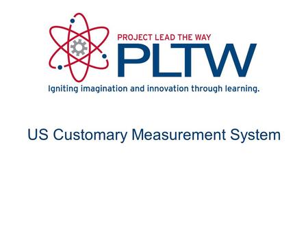 US Customary Measurement System. The U S Customary System System of measurement used in the United States Similar to the British Imperial System of Measurement,