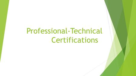 Professional-Technical Certifications. Why you should care…  Certification under the standards specified in Washington Administrative Code (WAC) 131-16-070.